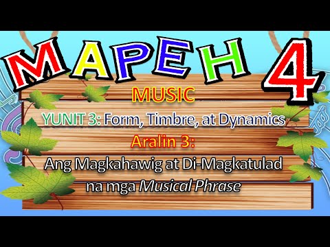 MAPEH 4 MUSIC YUNIT 3 Aralin 3 Ang Magkahawig at Di-Magkatulad na mga Musical Phrase