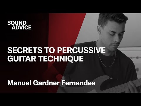 Sound Advice: Manuel Gardner Fernandes – Secrets to Percussive Guitar Technique