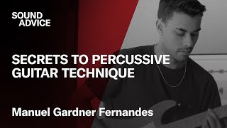 Sound Advice: Manuel Gardner Fernandes - Secrets to Percussive Guitar Technique