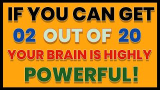 IF YOU CAN GET 2 OUT OF 20, YOUR BRAIN IS HIGHLY POWERFUL | #quiz 