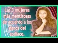 Las 3 mujeres más mentirosas de acuerdo a los signos del zodiaco