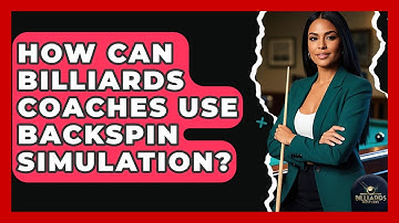 How Can Billiards Coaches Use Backspin Simulation? - Billiards Hustlers