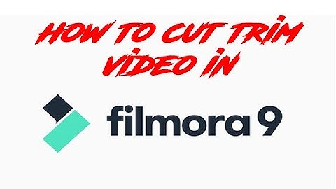 HOW TO CUT TRIM VIDEO IN FILMORA 9