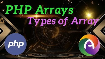 PHP Module 4 Part 6 PHP Arrays || Types of Arrays with Example