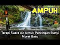 AMPUH Terapi Suara Air Untuk Pancingan Bunyi Murai Batu