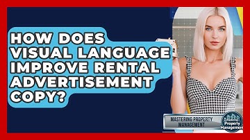 How Does Visual Language Improve Rental Advertisement Copy? - Mastering Property Management