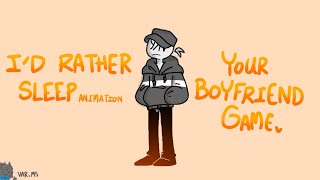 I’d Rather Sleep // Your Boyfriend Game