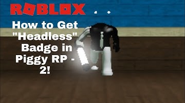 How to Get "Headless" Badge in Roblox Piggy RP - 2!