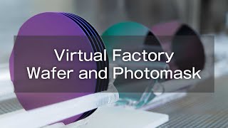 Keyence Virtual Factory ｜ Wafer and Photomask