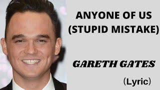 ANYONE OF US (STUPID MISTAKE) - GARETH GATES (Lyric) | @letssingwithme23