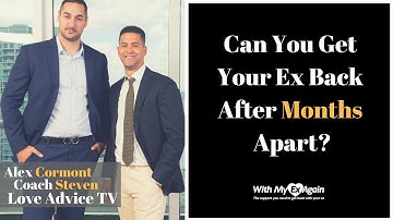 How To Get Your Ex Back After Months Apart