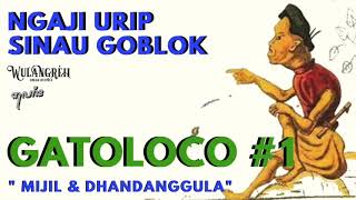 SINAU GOBLOK #12 - GATOLOCO - MIJIL & DHANDANGGULA