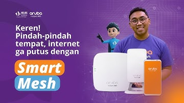 Fitur Smart Mesh Aruba | Pindah Tempat Tanpa Drama Internet Putus
