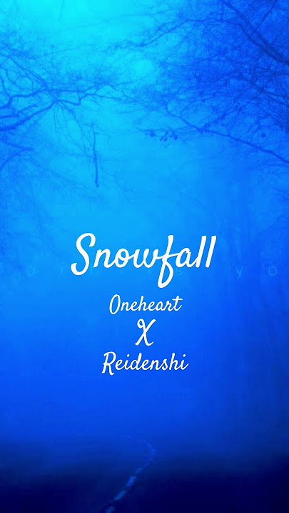 Snowfall - oneheart #music #aesthetic #sound