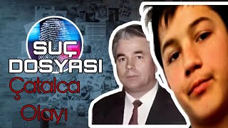 Suç Dosyası | Çatalca Olayı | Kriminal | Polisiye