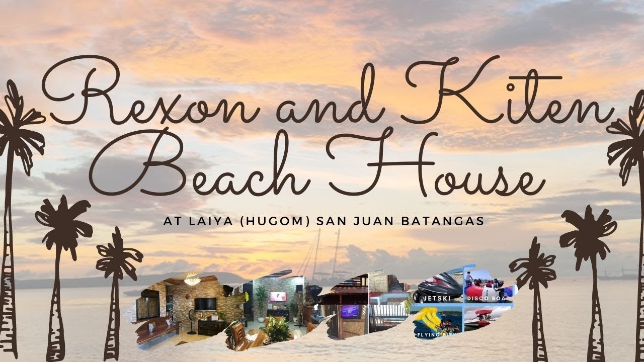 LAIYA BEACH HOUSE RENTAL REXON AND KITEN YouTube