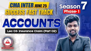 CMA Inter ACCOUNTS Lec 03- Insurance Claim Part 01 | Success Fast Track S7 P1