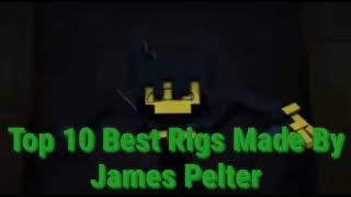Top 10 Best Rigs Made By James Pelter