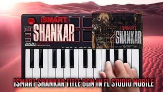 Ismart Shankar Title card bgm in FL Studio Mobile