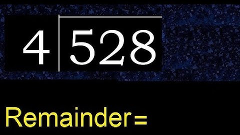 Divide 528 by 4 , remainder  . Division with 1 Digit Divisors . How to do