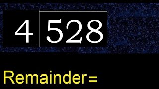 Divide 528 by 4 , remainder  . Division with 1 Digit Divisors . How to do