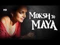 Moksh to maya the beginning of an end  full movie  bidita bag  meghna malik  neeraj bhardwaj