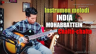 Instrumen melodi MOHABBATTEIN(chalte-chalte)