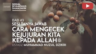1852. CARA MENGECEK KEJUJURAN KITA KEPADA ALLAH ﷻ | Tanya Jawab | Ustadz Muhammad Nuzul Dzikri