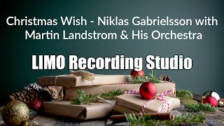 Christmas Wish - Niklas Gabrielsson with Martin Landstrom & His Orchestra