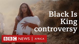 Why Beyoncé's Black is King is so controversial - BBC Africa