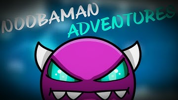 NOOBAMAN ADVENTURES | 100% | MEDIUM DEMON | GEOMETRY DASH | MOBILE
