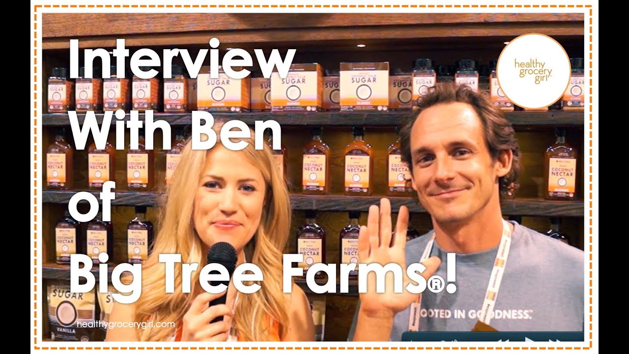 Interview with Ben of Big Tree Farms   Coconut Sugar and More   The Healthy Grocery Girl Show