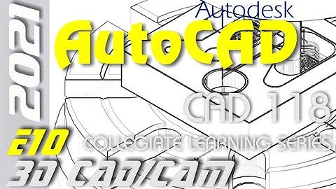 E10 AutoCAD | Subtractive Manufacturing with MasterCAM 2021 | i.e. CAD/CAM 2.5 Axis Milling Tutorial