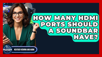 How Many HDMI Ports Should A Soundbar Have? - NextGen Viewing and Audio