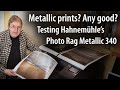 Are metallic papers good for your prints hahnemhle photo rag metallic 340 what images work