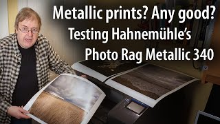 Are metallic papers good for your prints? Hahnemühle Photo Rag Metallic 340. What images work?