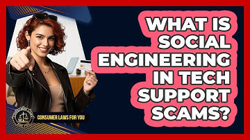 What Is Social Engineering In Tech Support Scams? - Consumer Laws For You