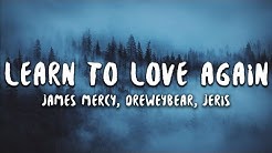 James Mercy, Dreweybear - Learn To Love Again (Lyrics) feat. Jeris  - Durasi: 3:32. 