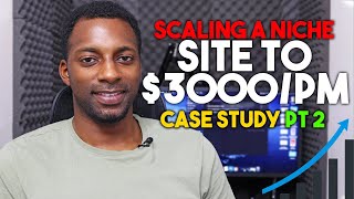 How To Scale A Niche Site From $500 To $3000 Per Month! [CASE STUDY] PT 2