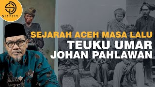 SEJARAH ACEH MASA LALU - TEUKU UMAR JOHAN PAHLAWAN DIBENCI TAPI DI CARI