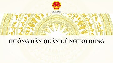 HƯỚNG DẪN QUẢN LÝ TÀI KHOẢN TRÊN PHẦN MỀM TỔNG KIỂM KÊ TÀI SẢN CÔNG