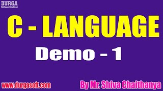C  - LANGUAGE tutorials || Demo - 1 || by Mr. Shiva Chaithanya On 10-02-2021 @7PM IST