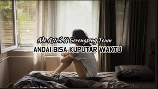 DANGDUT TERBARU | ANDAI BISA KUPUTAR WAKTU - ADE ASTRID FT GERENGSENG TEAM | VIDEO LIRIK