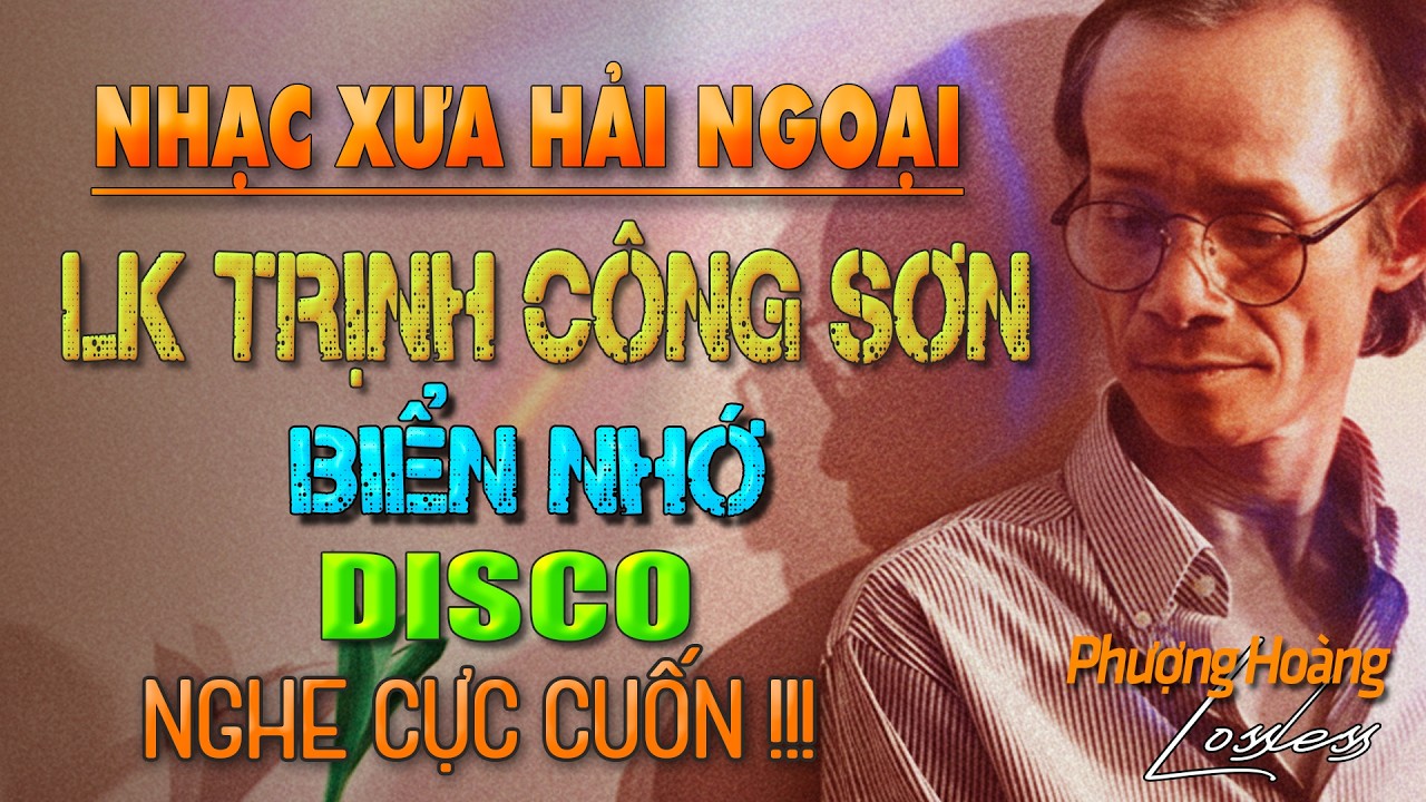 LK TRỊNH CÔNG SƠN - SÔI ĐỘNG | BIỂN NHỚ - GIAI ĐIỆU PHÒNG TRÀ VƯỢT THỜI GIAN