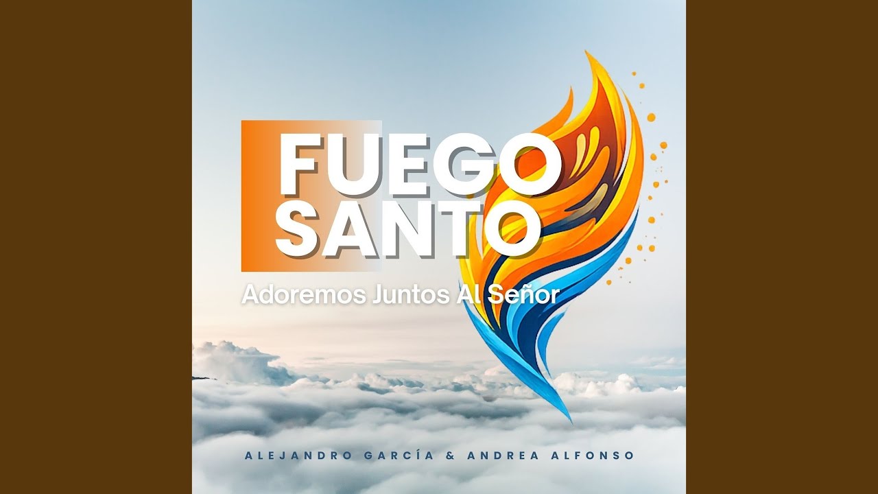 Fuego Santo Adoremos Juntos Al Señor