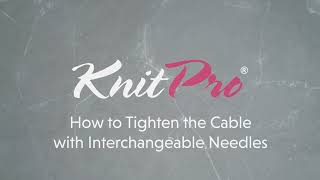 How to Tighten the Cable with Interchangeable Needles