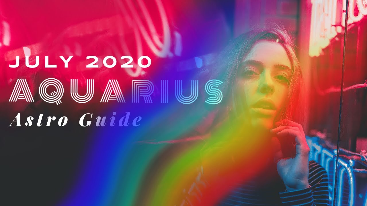 AQUARIUS July 2020 Astro Guide YouTube