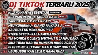 DJ TIKTOK TERBARU 2025 SLOW BASS 🎵DJ HILANG HANYA SEBENTAR🎵 DJ NGAPAIN REPOT X TABOLA BALE🎵