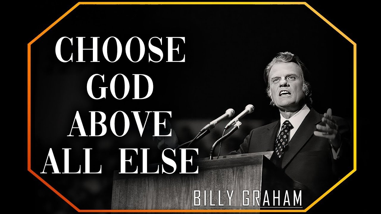 Choose God above All Else | Billy Graham Sermon