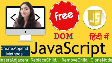 Javascript Tutorial, DOM Create, Append  methods, InsertAdjacent, Explained in Hindi